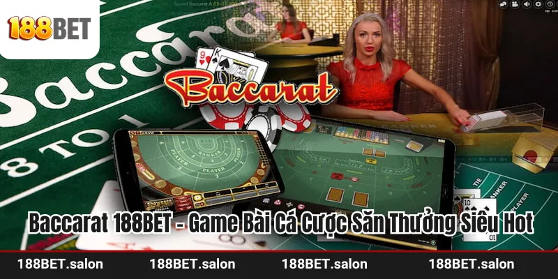 Baccarat 188BET - Game Bài Cá Cược Săn Thưởng Siêu Hot