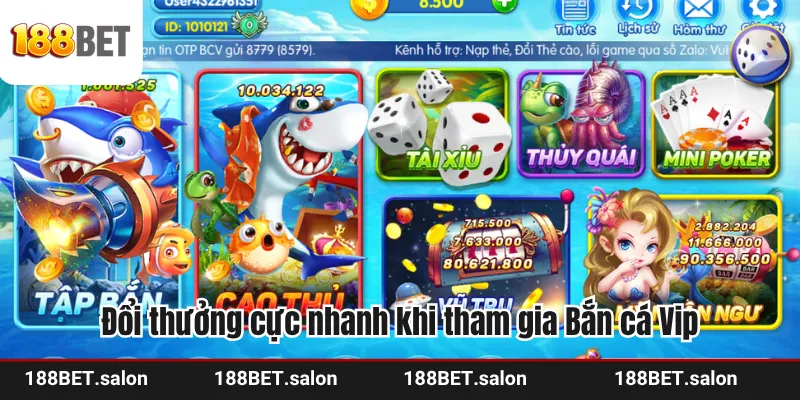 Đổi thưởng cực nhanh khi tham gia Bắn cá Vip