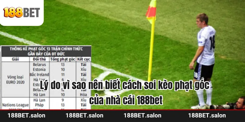 Lý do vì sao nên biết cách soi kèo phạt góc của nhà cái 188bet