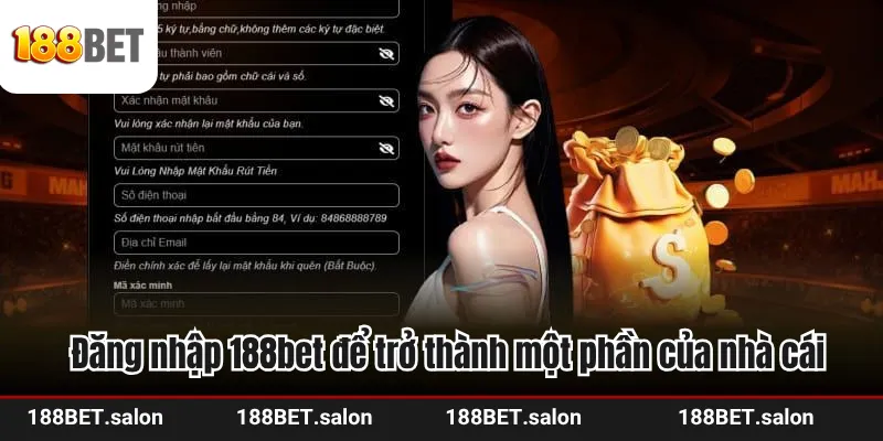 Đăng nhập 188bet để trở thành một phần của nhà cái