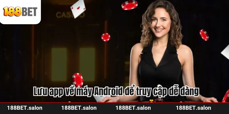 Lưu app về máy Android để truy cập dễ dàng