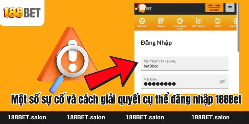 Một số sự cố người chơi nên lưu ý cách giải quyết cụ thể khi đăng nhập 188Bet
