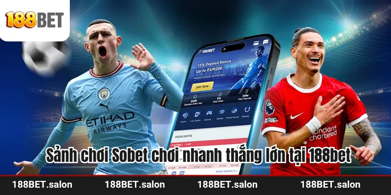 Sảnh chơi Sobet chơi nhanh thắng lớn tại 188bet