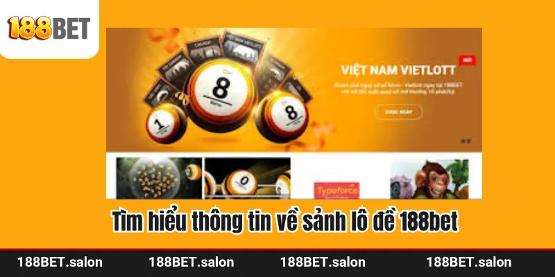 Tìm hiểu thông tin về sảnh lô đề 188bet