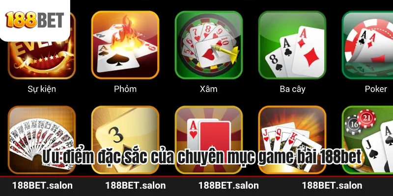 Ưu điểm đặc sắc của chuyên mục game bài 188be