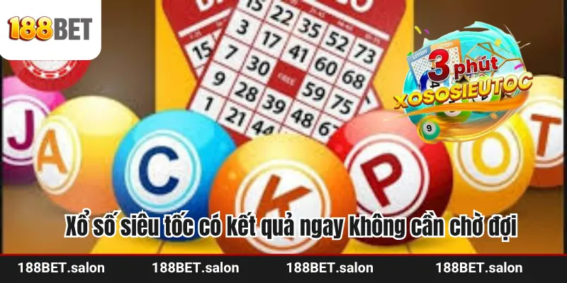 Xổ số siêu tốc có kết quả ngay không cần chờ đợi